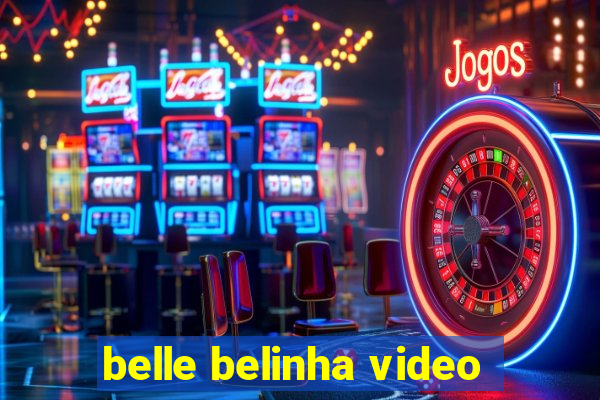 belle belinha video